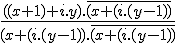 \frac{((x+1)+i.y).\overline{(x+(i.(y-1))}}{(x+(i.(y-1)).\overline{(x+(i.(y-1))}}